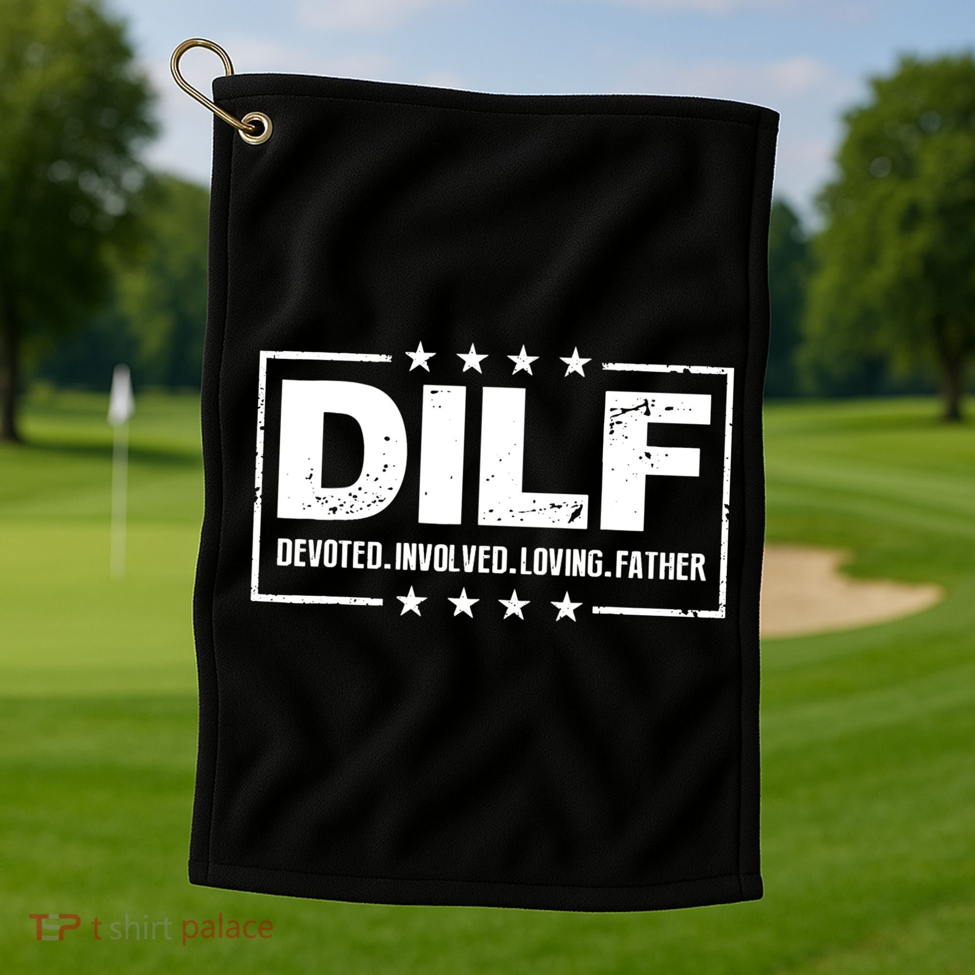 DILF Devoted Involved Loving Father Dad Papa Golf Towel