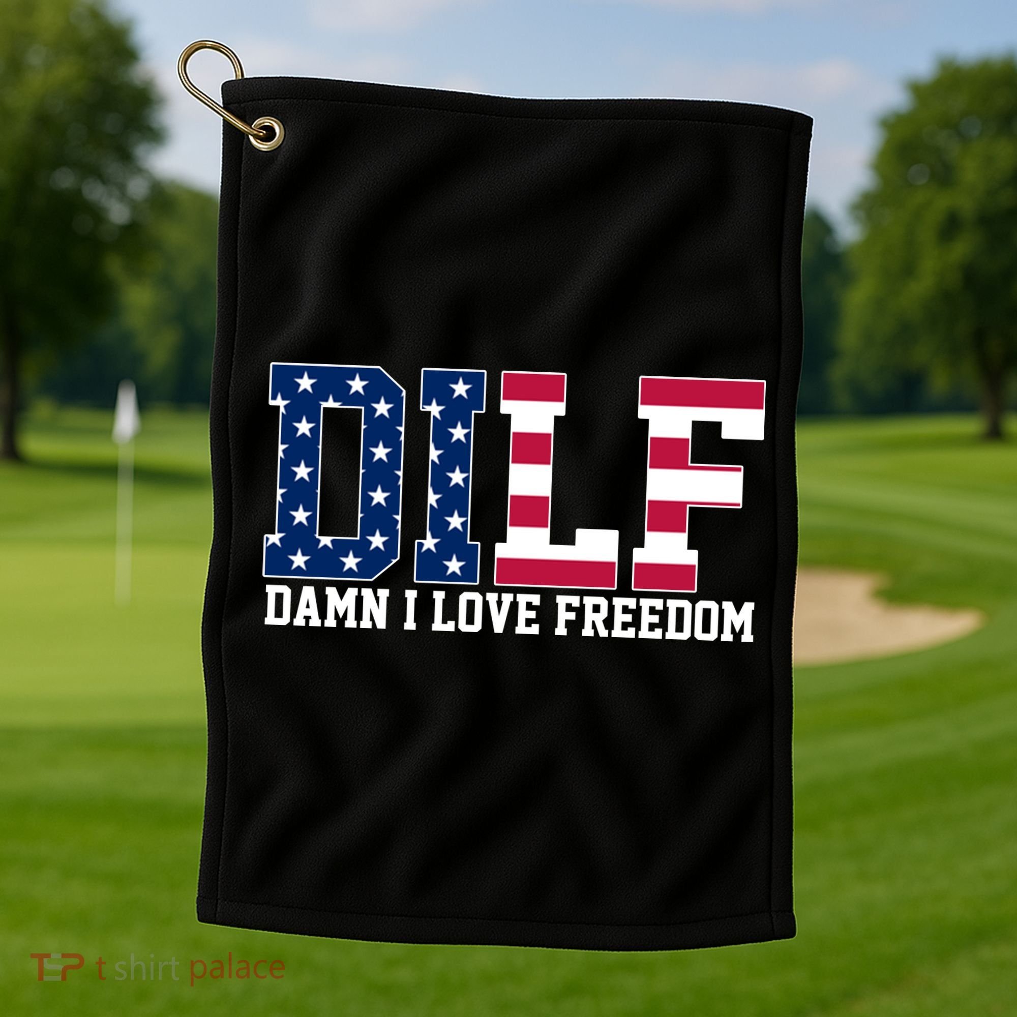 DILF Damn I Love Freedom USA Golf Towel