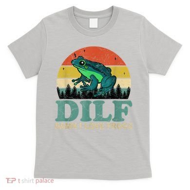 Dilf Damn I Love Frogs T-Shirt