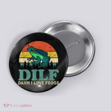 Dilf Damn I Love Frogs Button