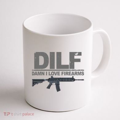 DILF Damn I Love Firearms Coffee Mug back