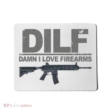 DILF Damn I Love Firearms Mousepad