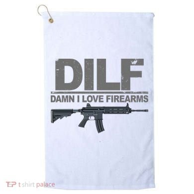 DILF Damn I Love Firearms Golf Towel