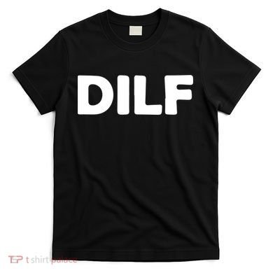 Dilf T-Shirt