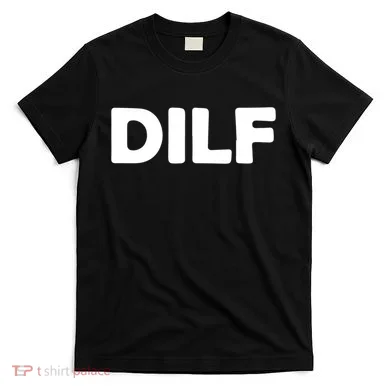 Dilf T-Shirt