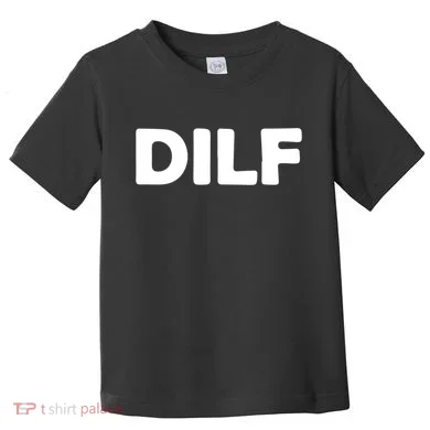 Dilf Toddler T-Shirt