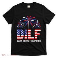 Dilf Damn I Love Fireworks Funny American Patriotic T-Shirt thumb 0