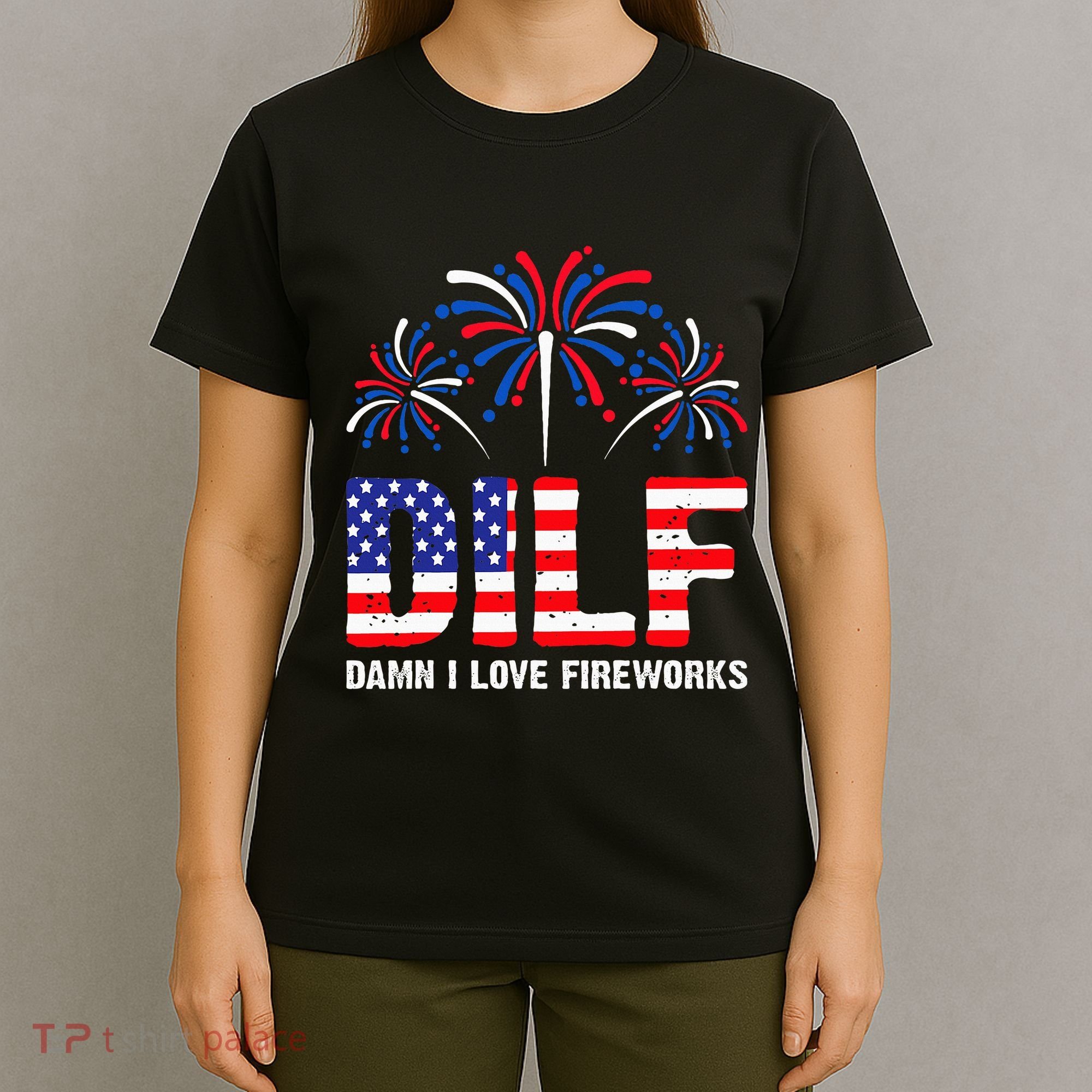 Dilf Damn I Love Fireworks Funny American Patriotic T-Shirt