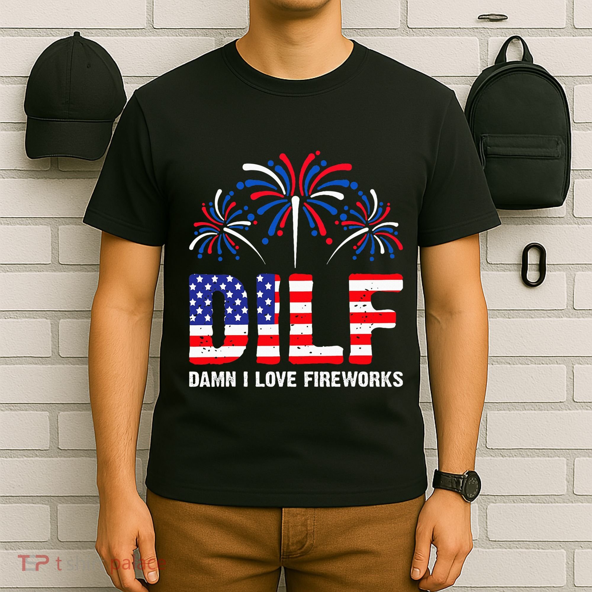 Dilf Damn I Love Fireworks Funny American Patriotic T-Shirt