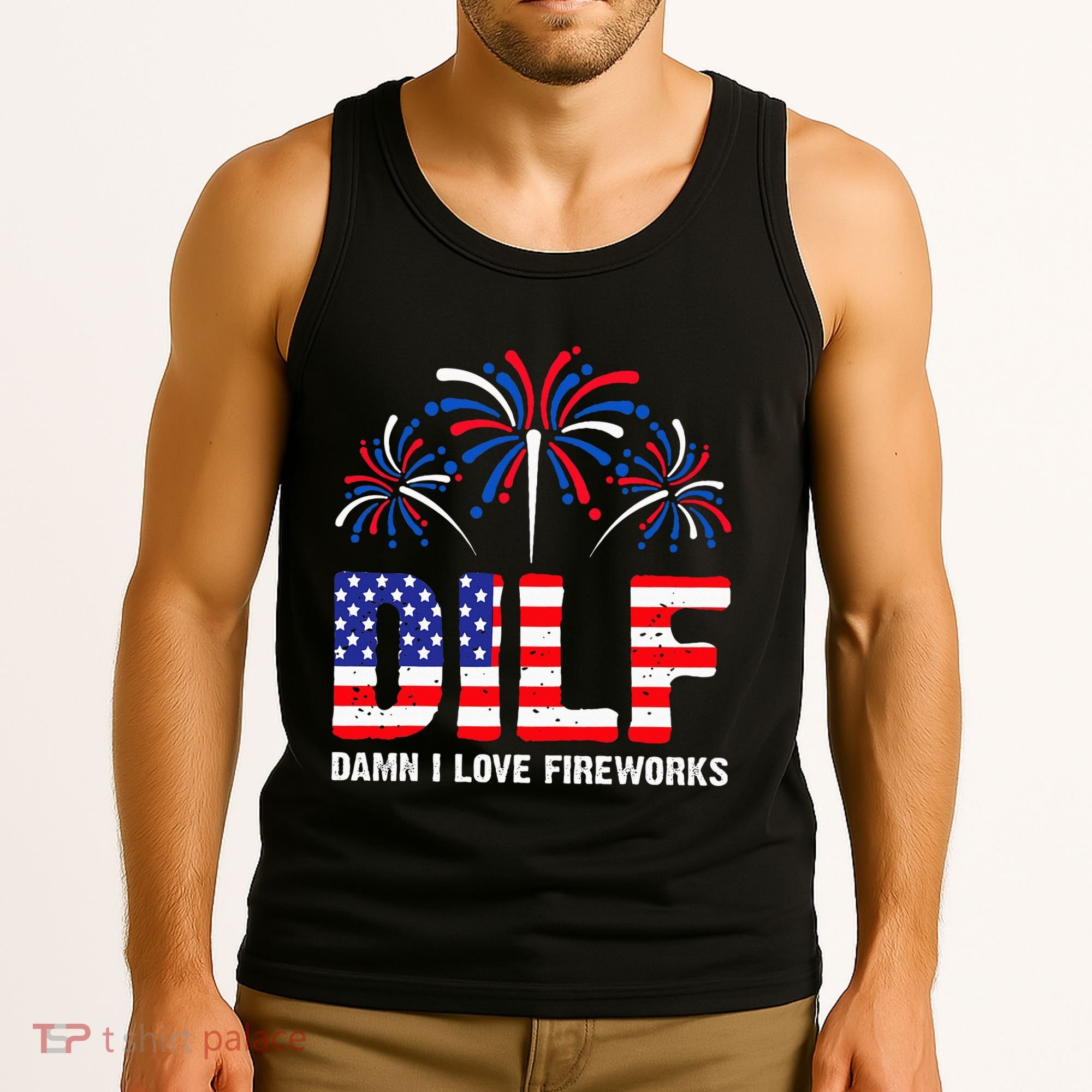 Dilf Damn I Love Fireworks Funny American Patriotic Tank Top