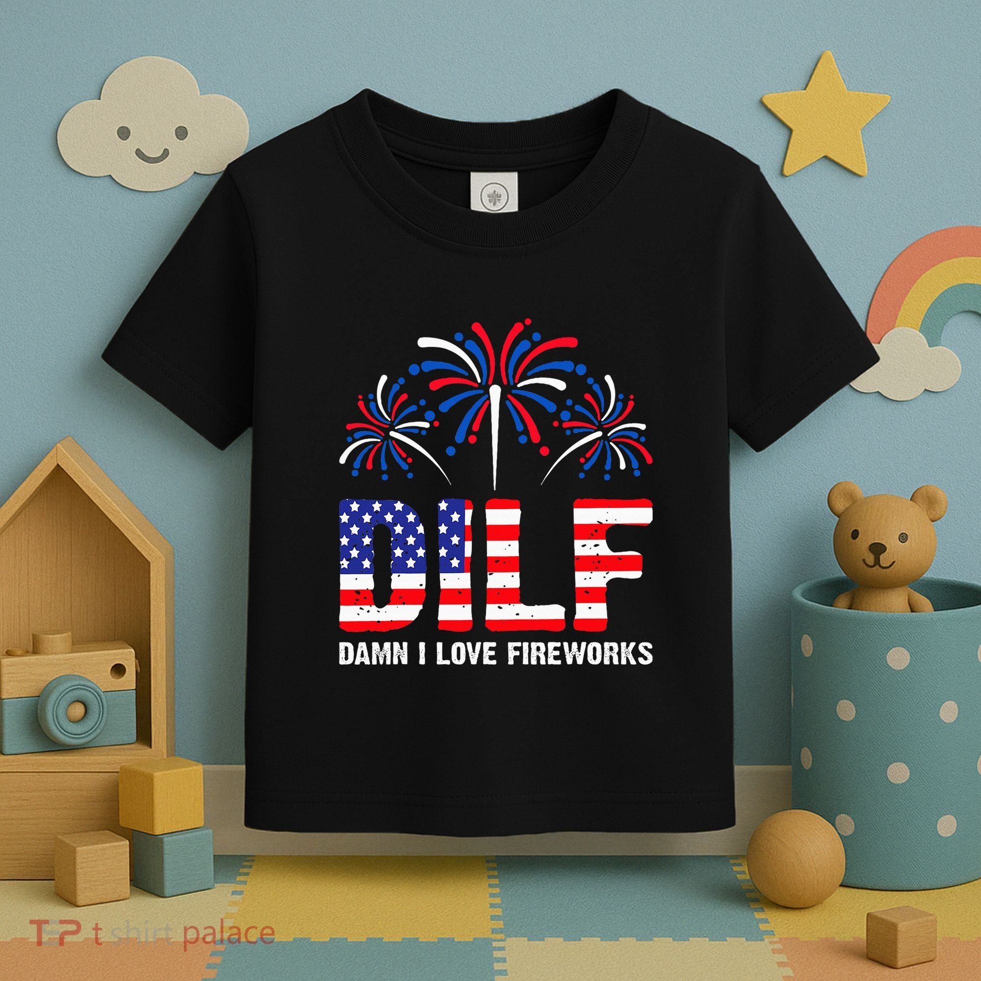 Dilf Damn I Love Fireworks Funny American Patriotic Toddler T-Shirt
