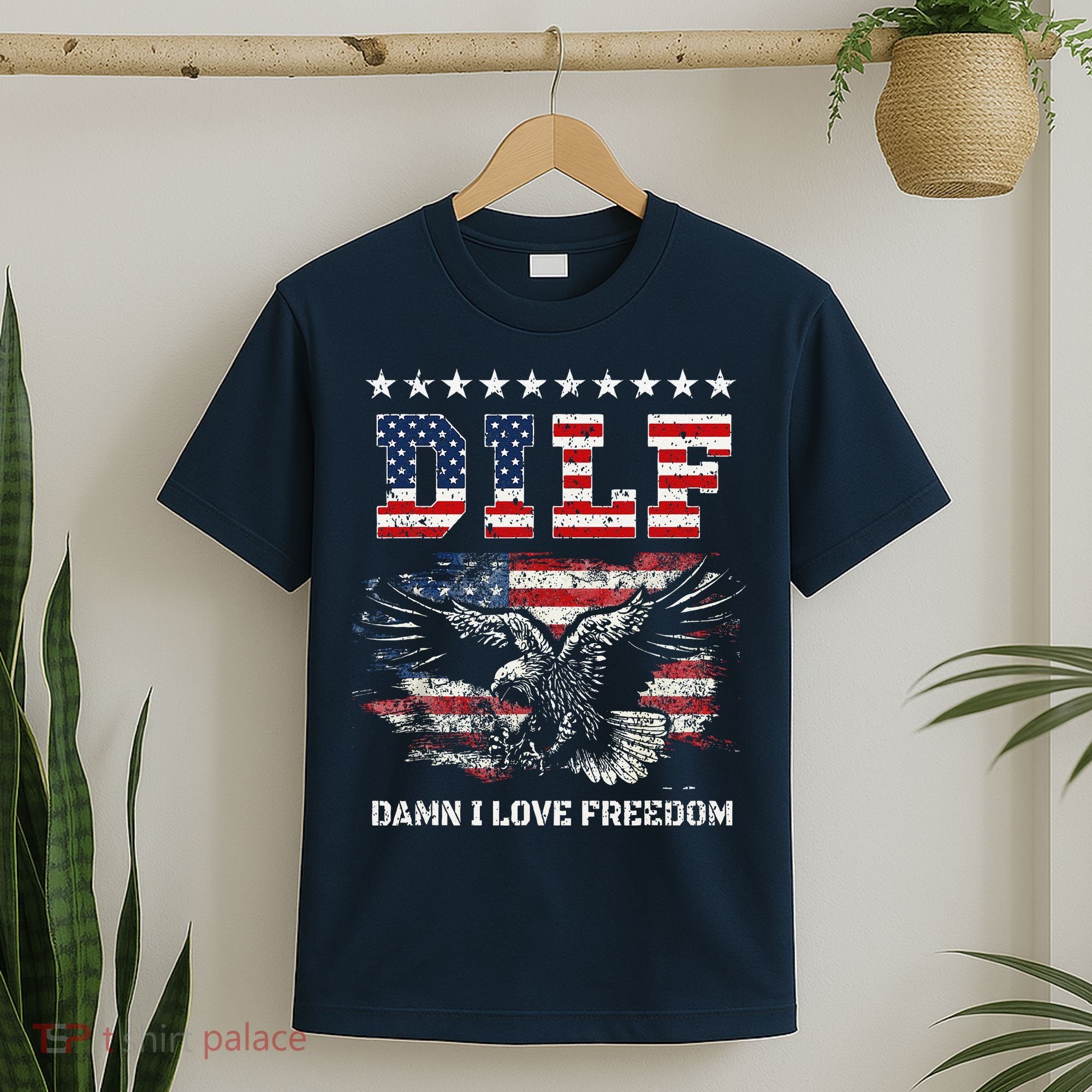Dilf Damn I Love Freedom Eagle Funny Patriotic 4th Of July T-Shirt