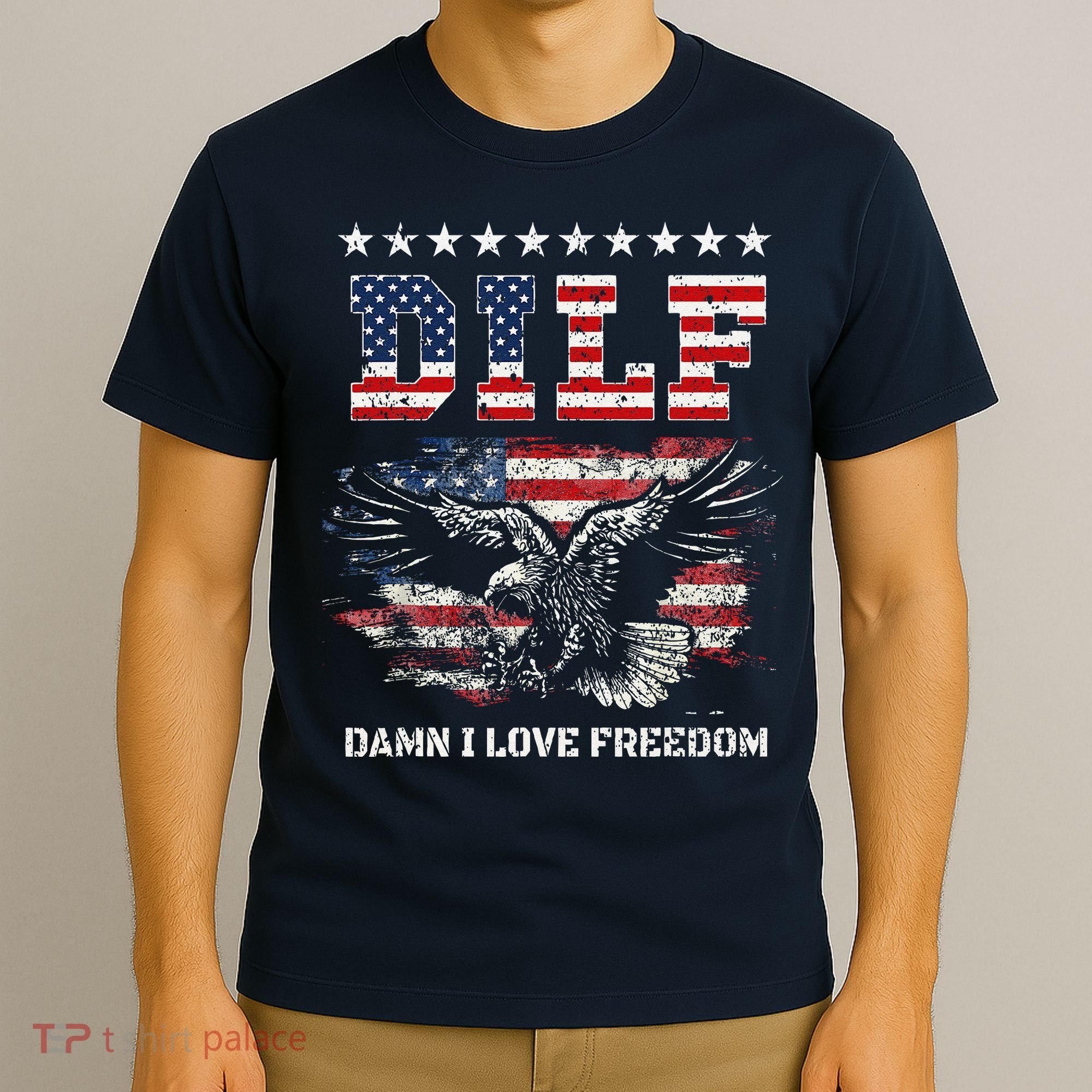 Dilf Damn I Love Freedom Eagle Funny Patriotic 4th Of July T-Shirt