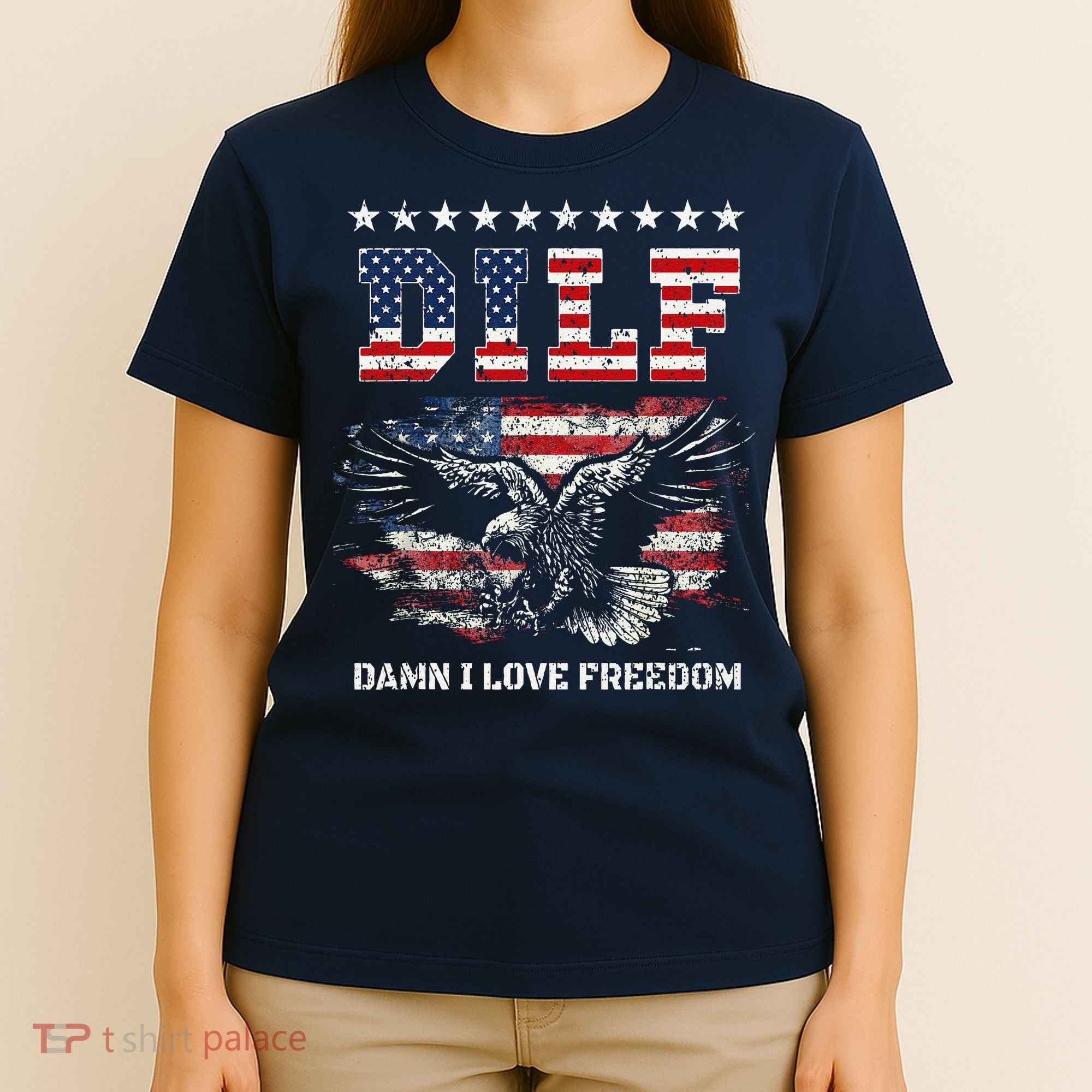 Dilf Damn I Love Freedom Eagle Funny Patriotic 4th Of July T-Shirt