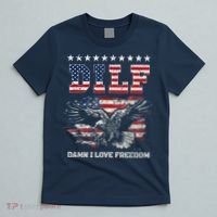 Dilf Damn I Love Freedom Eagle Funny Patriotic 4th Of July T-Shirt thumb 5
