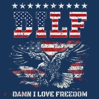 Dilf Damn I Love Freedom Eagle Funny Patriotic 4th Of July T-Shirt thumb 7