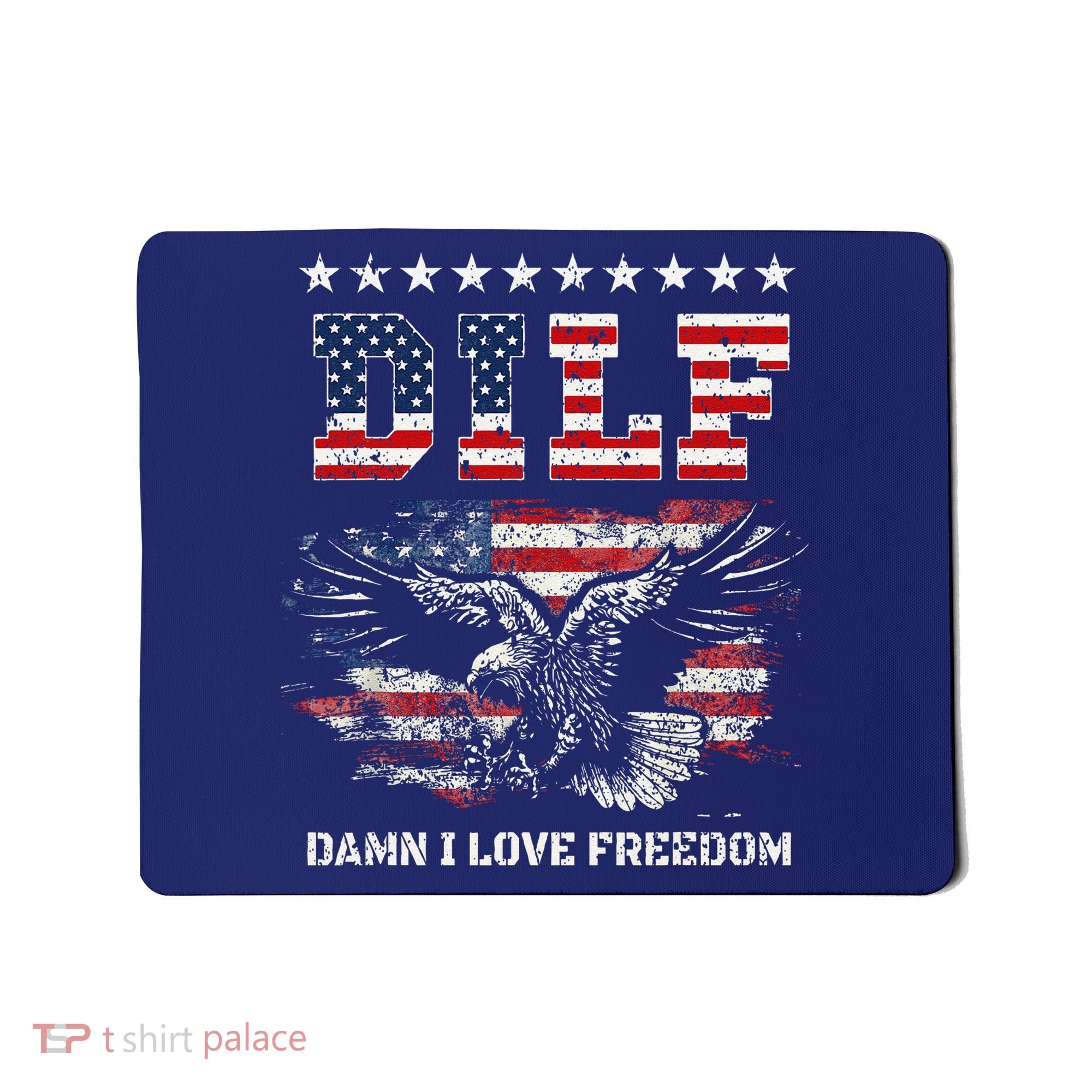 Dilf Damn I Love Freedom Eagle Funny Patriotic 4th Of July Mousepad