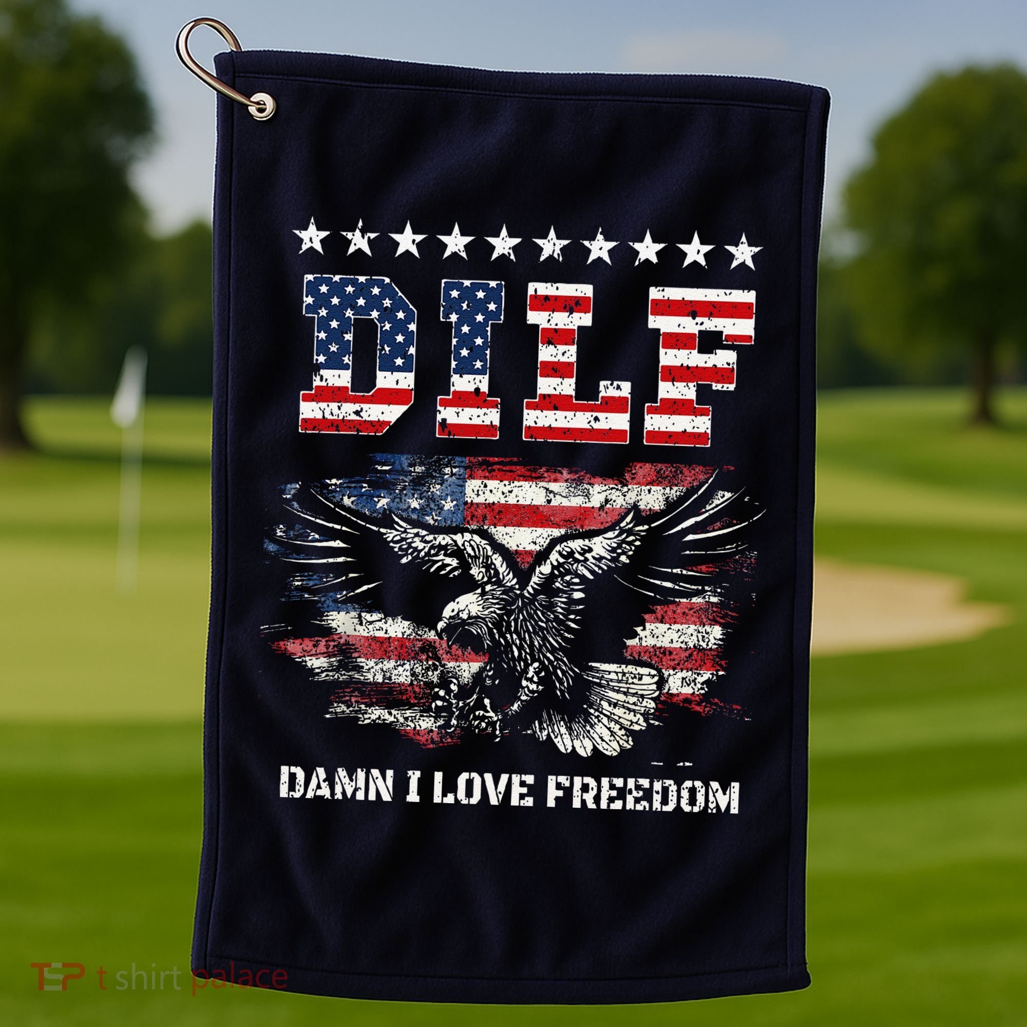 Dilf Damn I Love Freedom Eagle Funny Patriotic 4th Of July Golf Towel