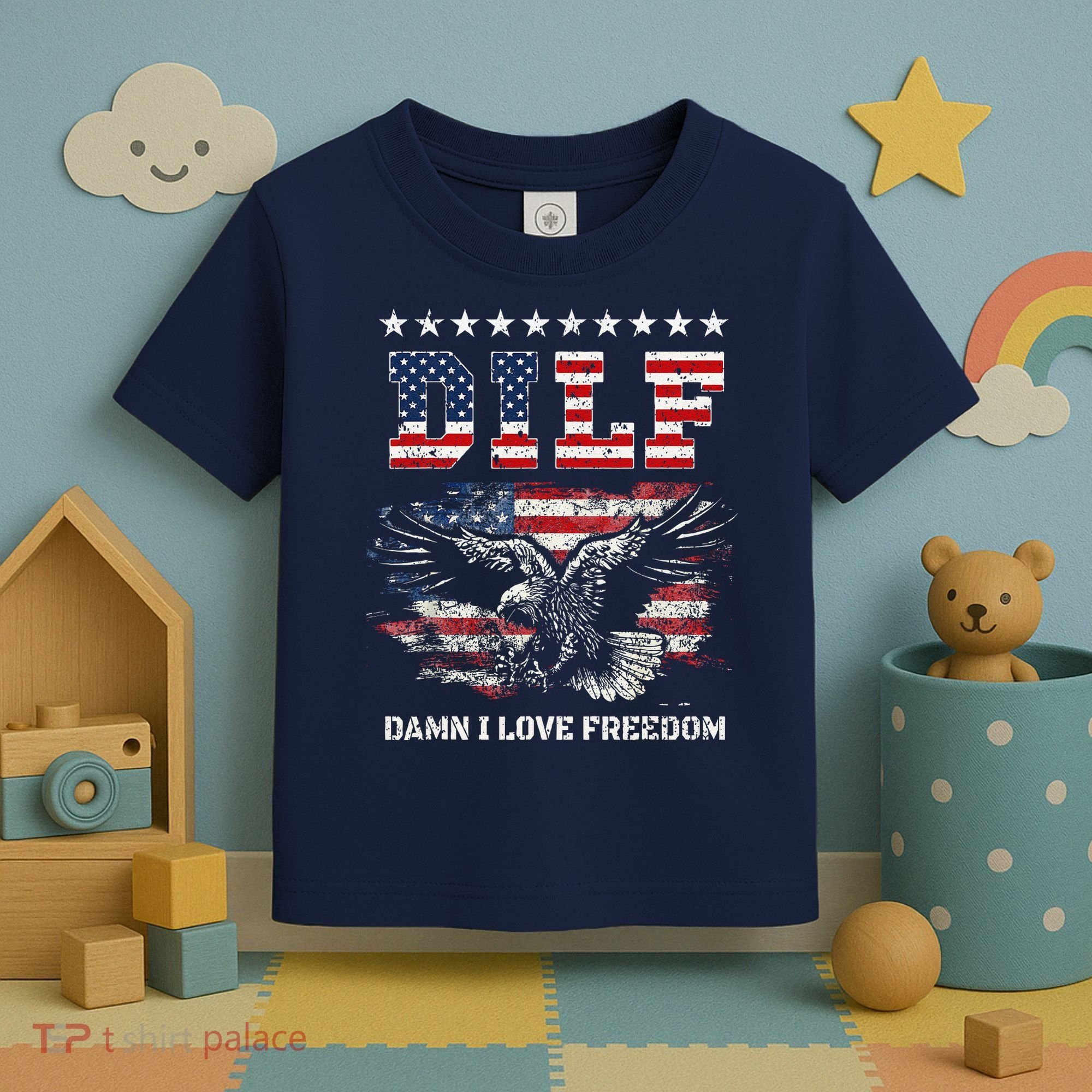 Dilf Damn I Love Freedom Eagle Funny Patriotic 4th Of July Toddler T-Shirt