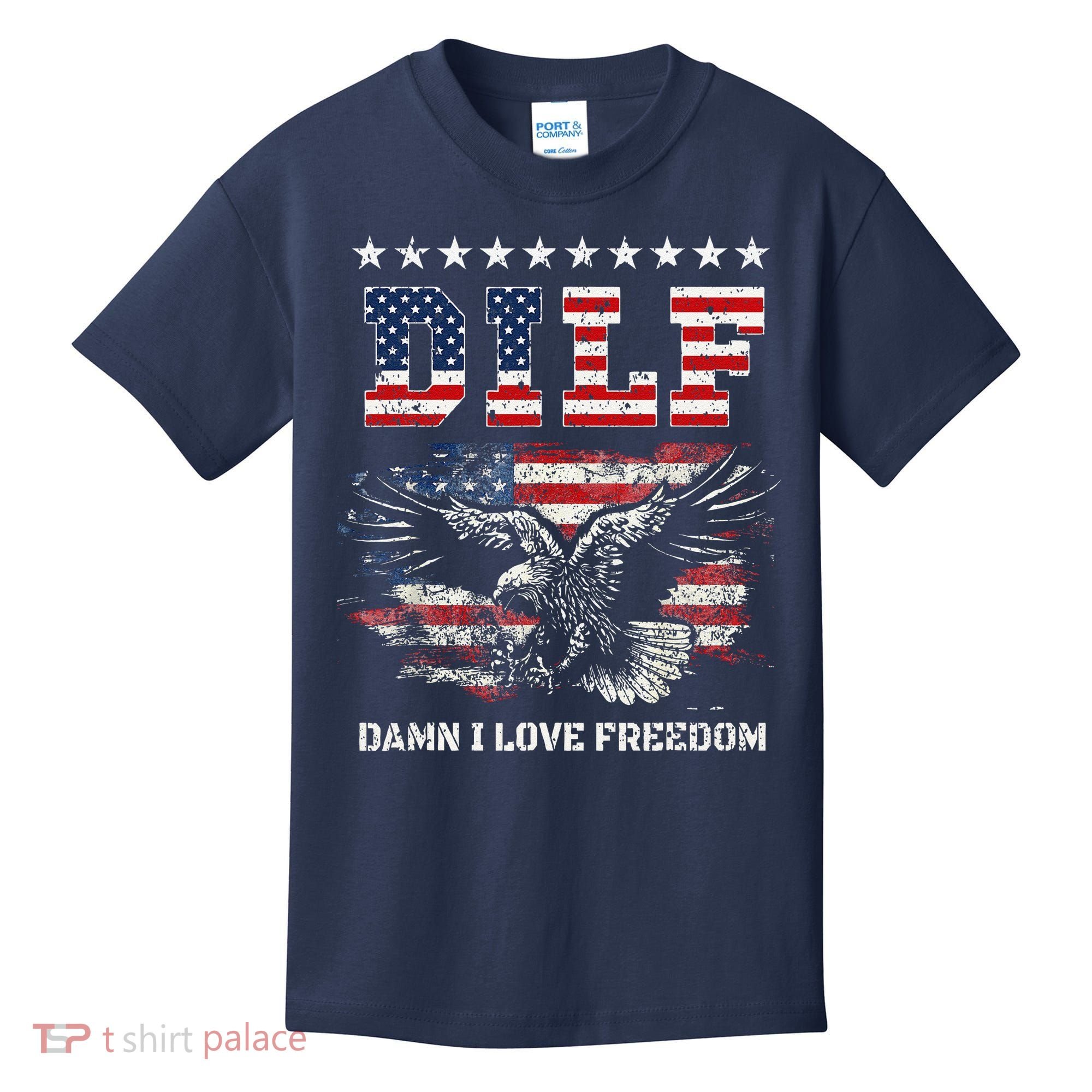 Dilf Damn I Love Freedom Eagle Funny Patriotic 4th Of July Kids T-Shirt