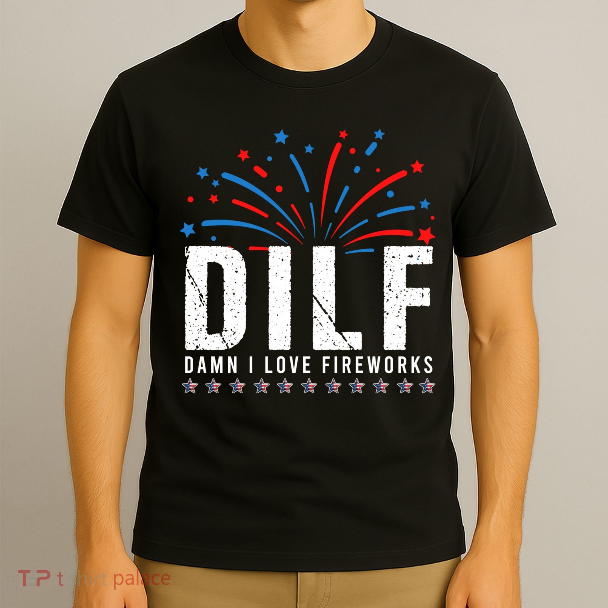 DILF Damn I Love Fireworks Funny Fourth Of July 4th Of July T-Shirt