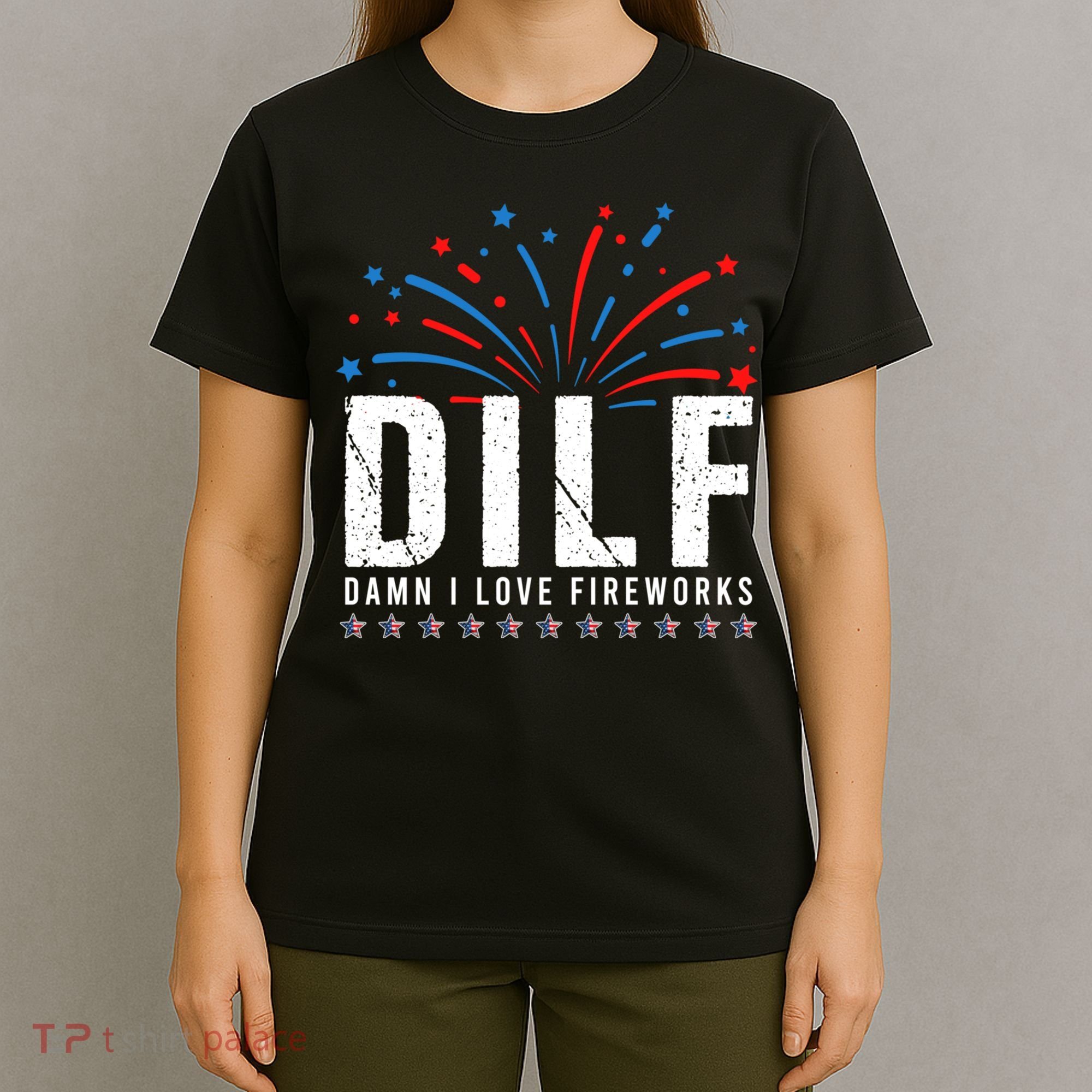 DILF Damn I Love Fireworks Funny Fourth Of July 4th Of July T-Shirt