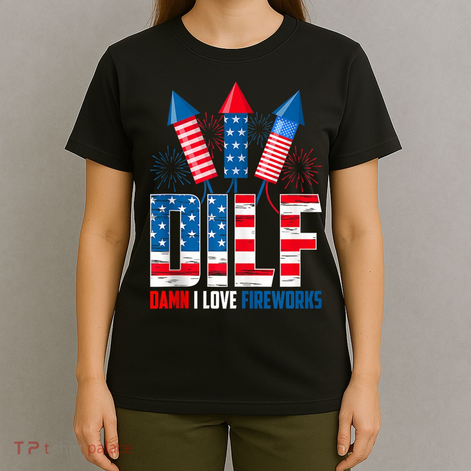 Dilf Damn I Love Fireworks Funny Patriotic America Freedom T-Shirt