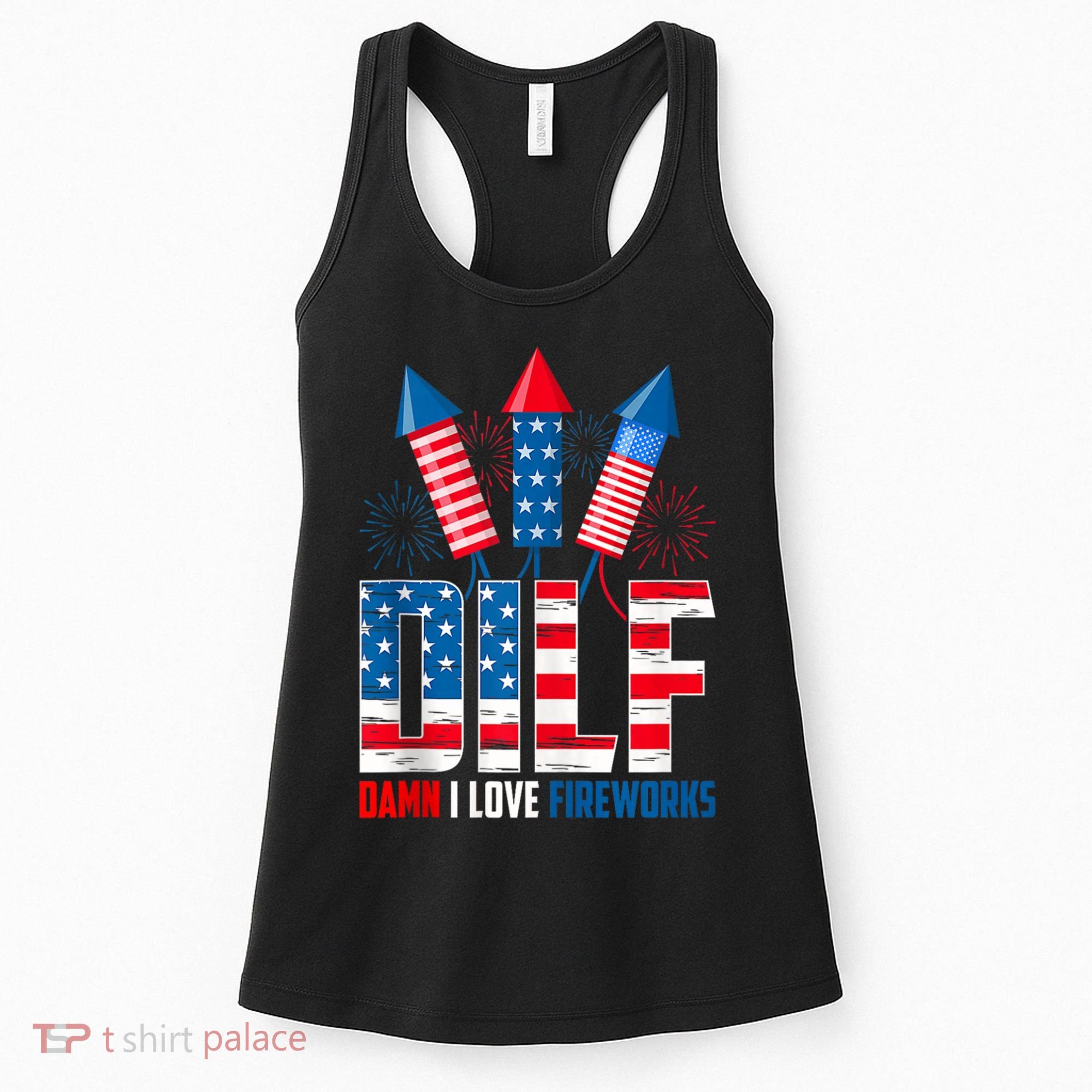 Dilf Damn I Love Fireworks Funny Patriotic America Freedom Women's Tank Top