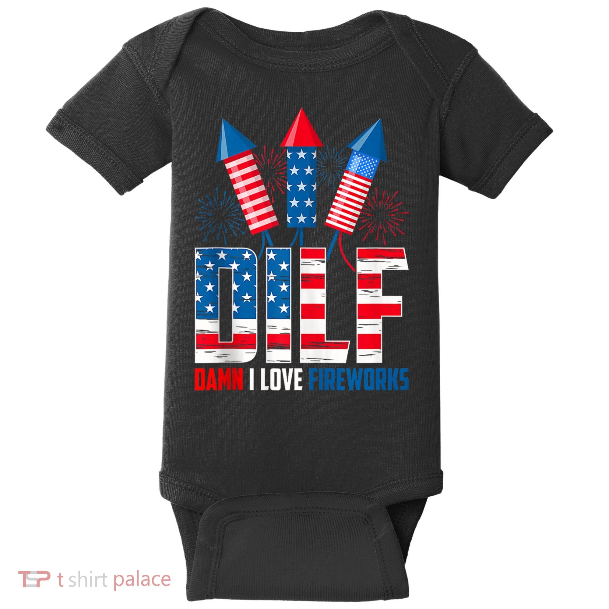 Dilf Damn I Love Fireworks Funny Patriotic America Freedom Baby Bodysuit