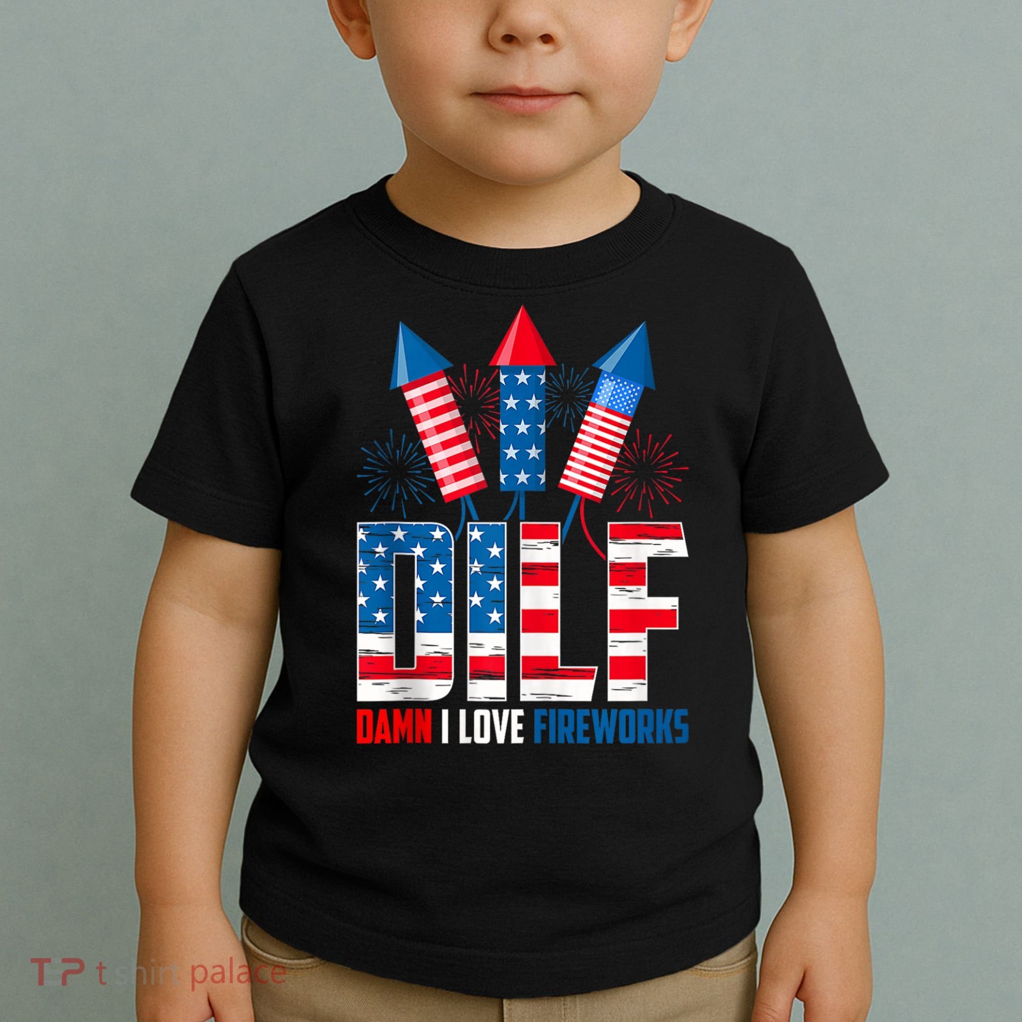 Dilf Damn I Love Fireworks Funny Patriotic America Freedom Toddler T-Shirt