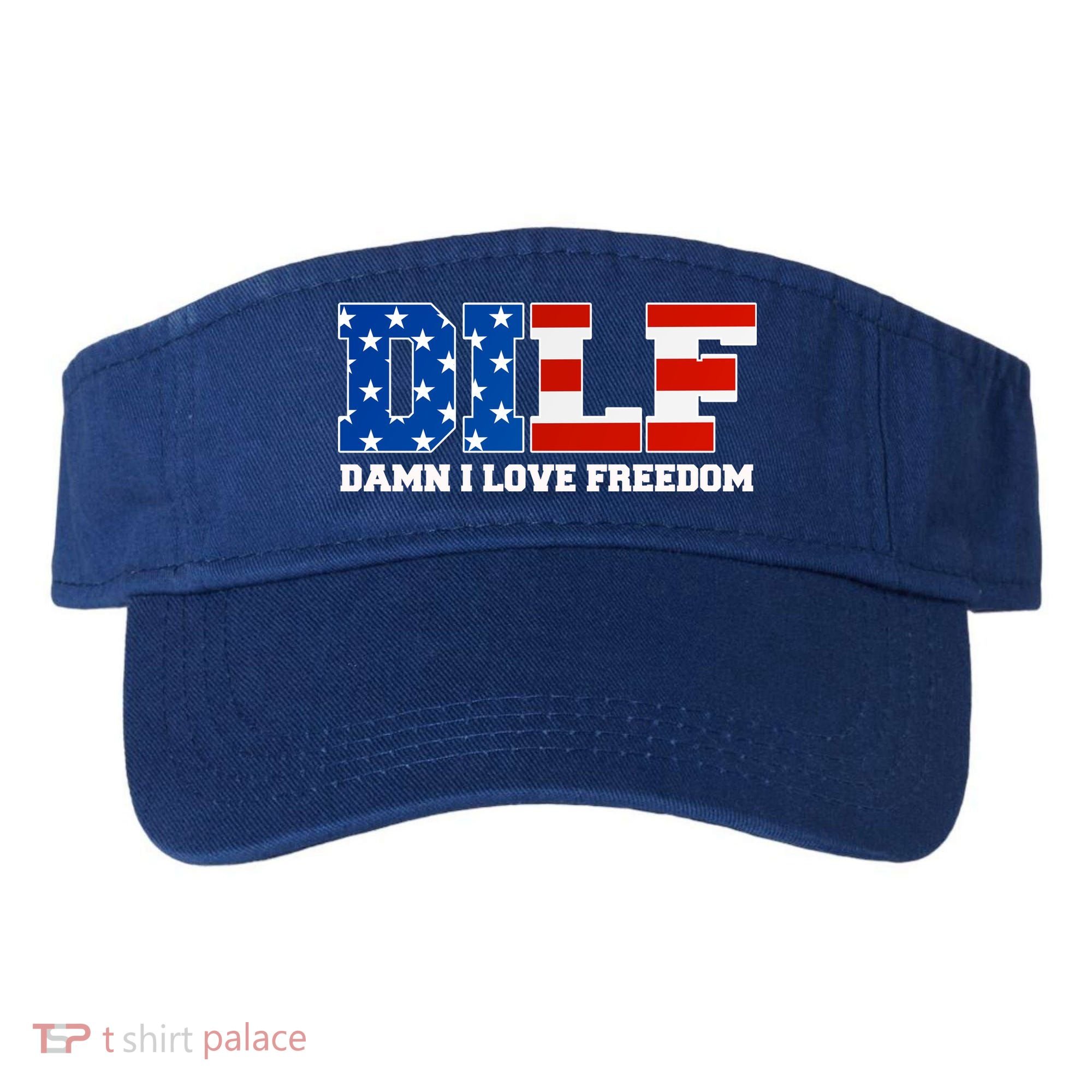 DILF Damn I Love Freedom Funny Patriotic 4th Of July Visor