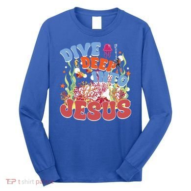 Dive Deep Into Jesus Scuba Vbs 2024 Christian Camp Gift Long Sleeve Shirt