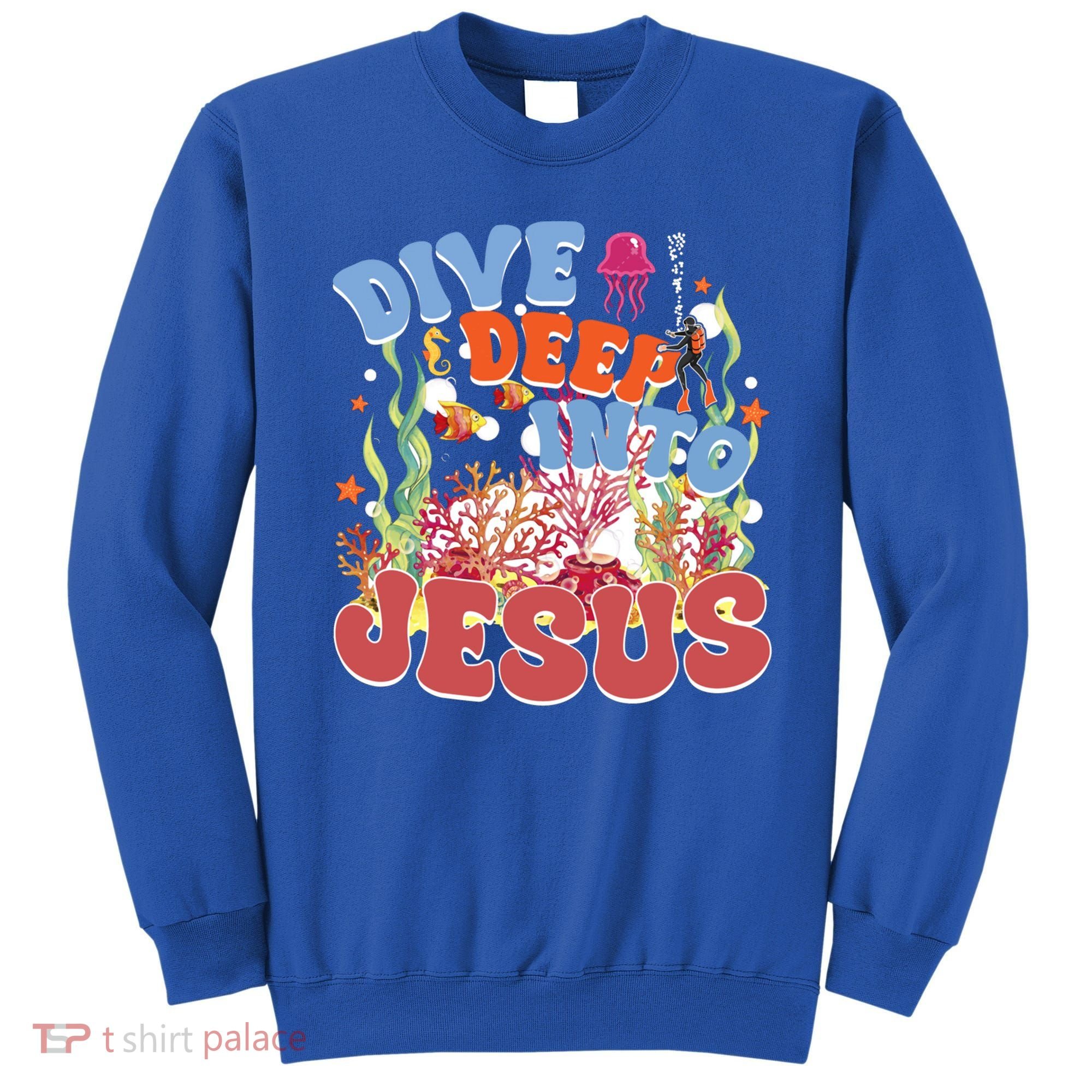 Dive Deep Into Jesus Scuba Vbs 2024 Christian Camp Gift Sweatshirt