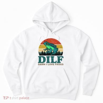 DILF Damn I Love Frogs Hoodie