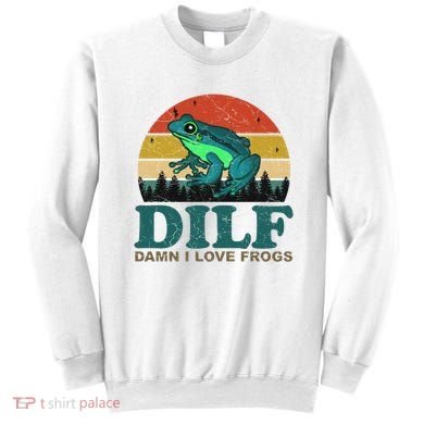 DILF Damn I Love Frogs Sweatshirt