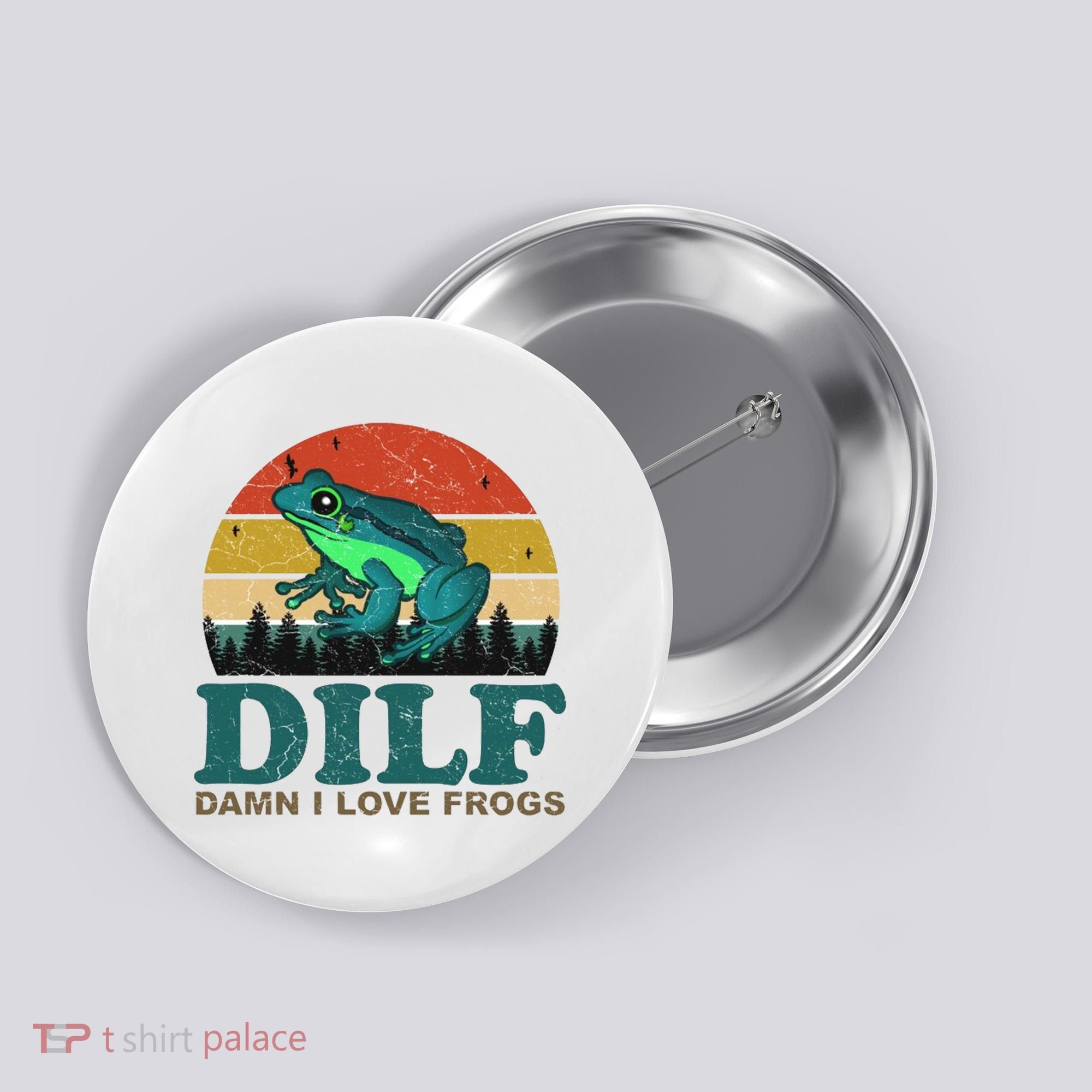 DILF Damn I Love Frogs Button