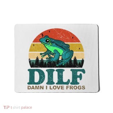 DILF Damn I Love Frogs Mousepad