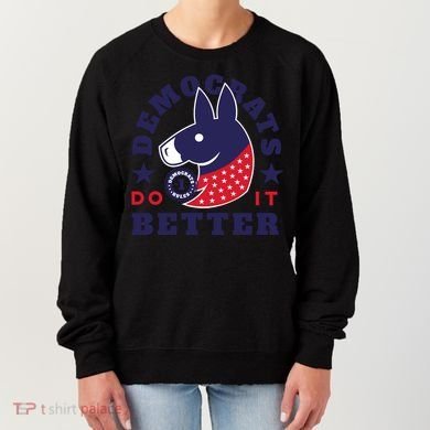 Democrats Do It Better Political Women's Sweatshirt