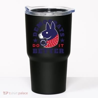 Democrats Do It Better Political Tumbler