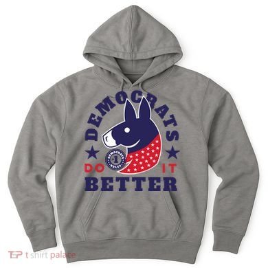 Democrats Do It Better Political Hoodie