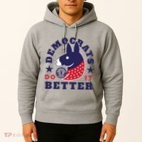 Democrats Do It Better Political Hoodie thumb 2