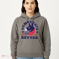 Democrats Do It Better Political Hoodie thumb 5