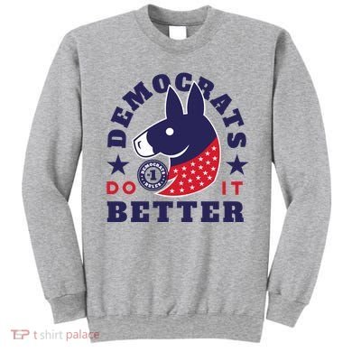 Democrats Do It Better Political Sweatshirt