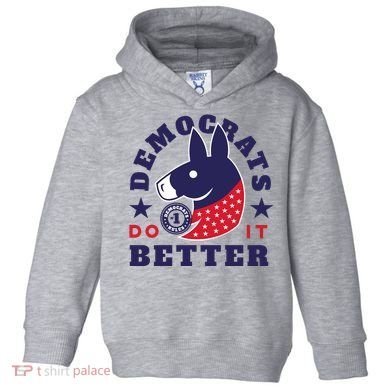 Democrats Do It Better Political Toddler Hoodie