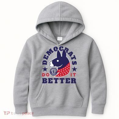 Democrats Do It Better Political Kids Hoodie