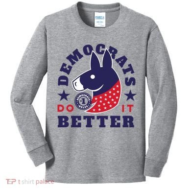 Democrats Do It Better Political Kids Long Sleeve Shirt