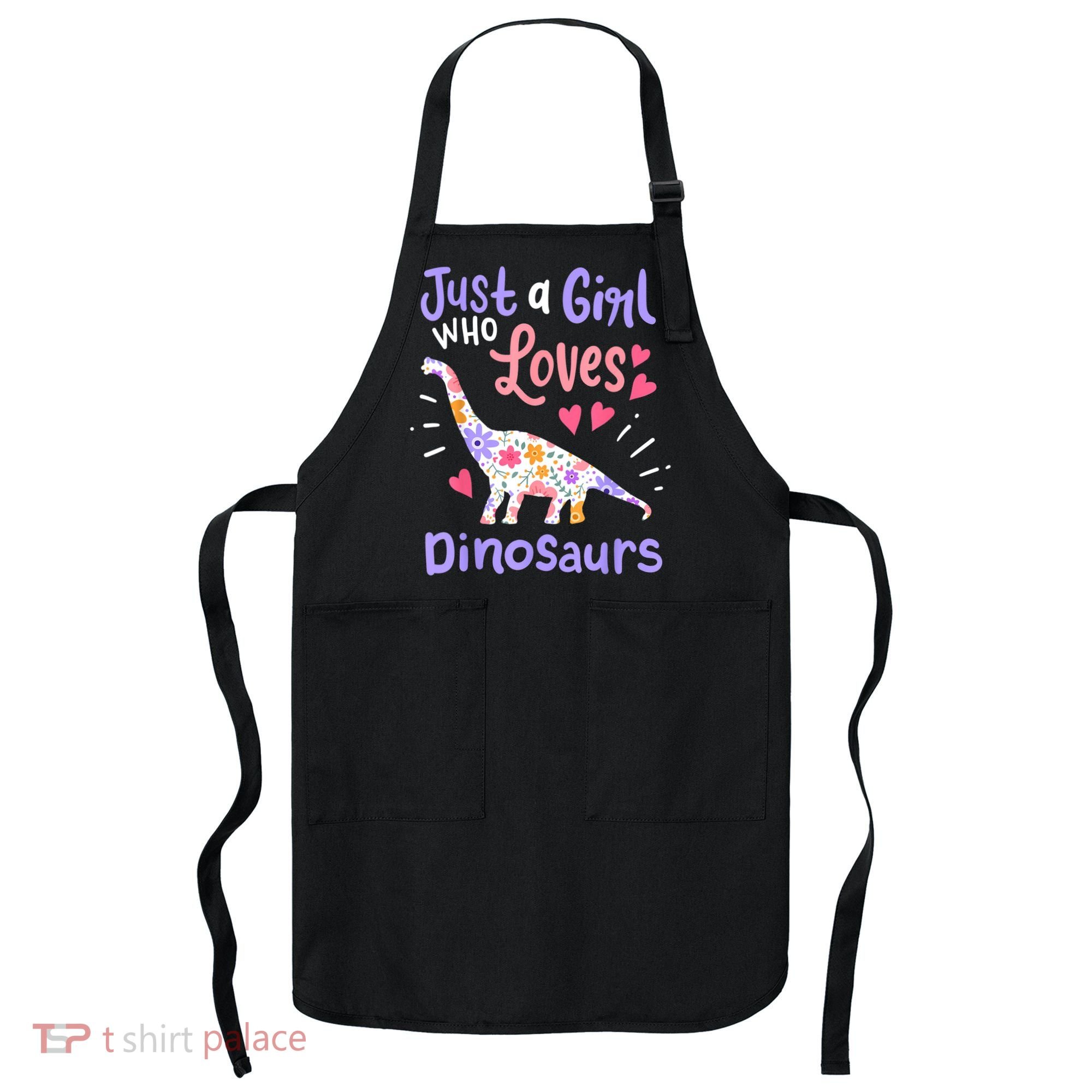 Dinosaur Dinosaur Just A Girl Who Loves Dinosaur Apron