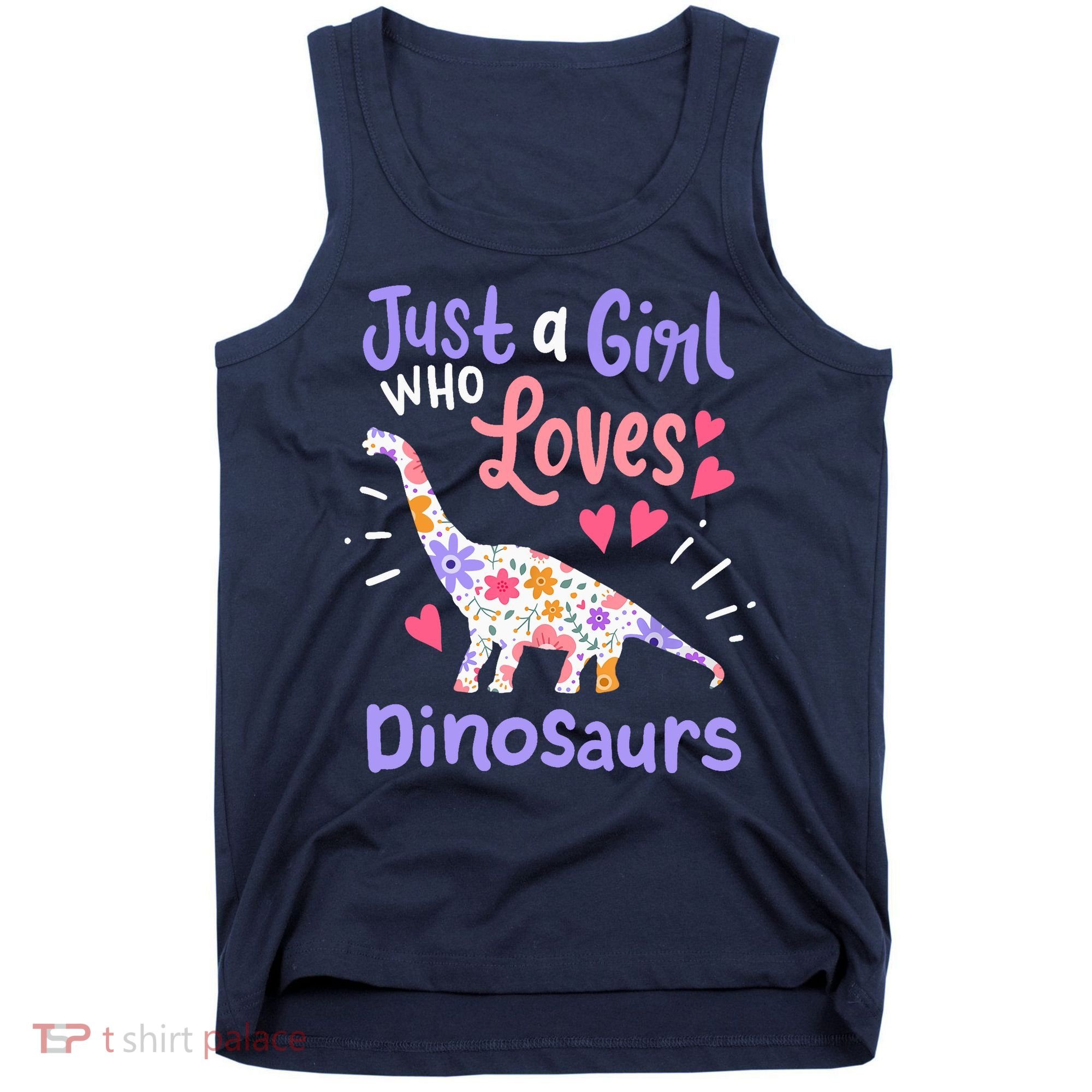 Dinosaur Dino Just a Girl Who Loves Dinosaurs Tank Top