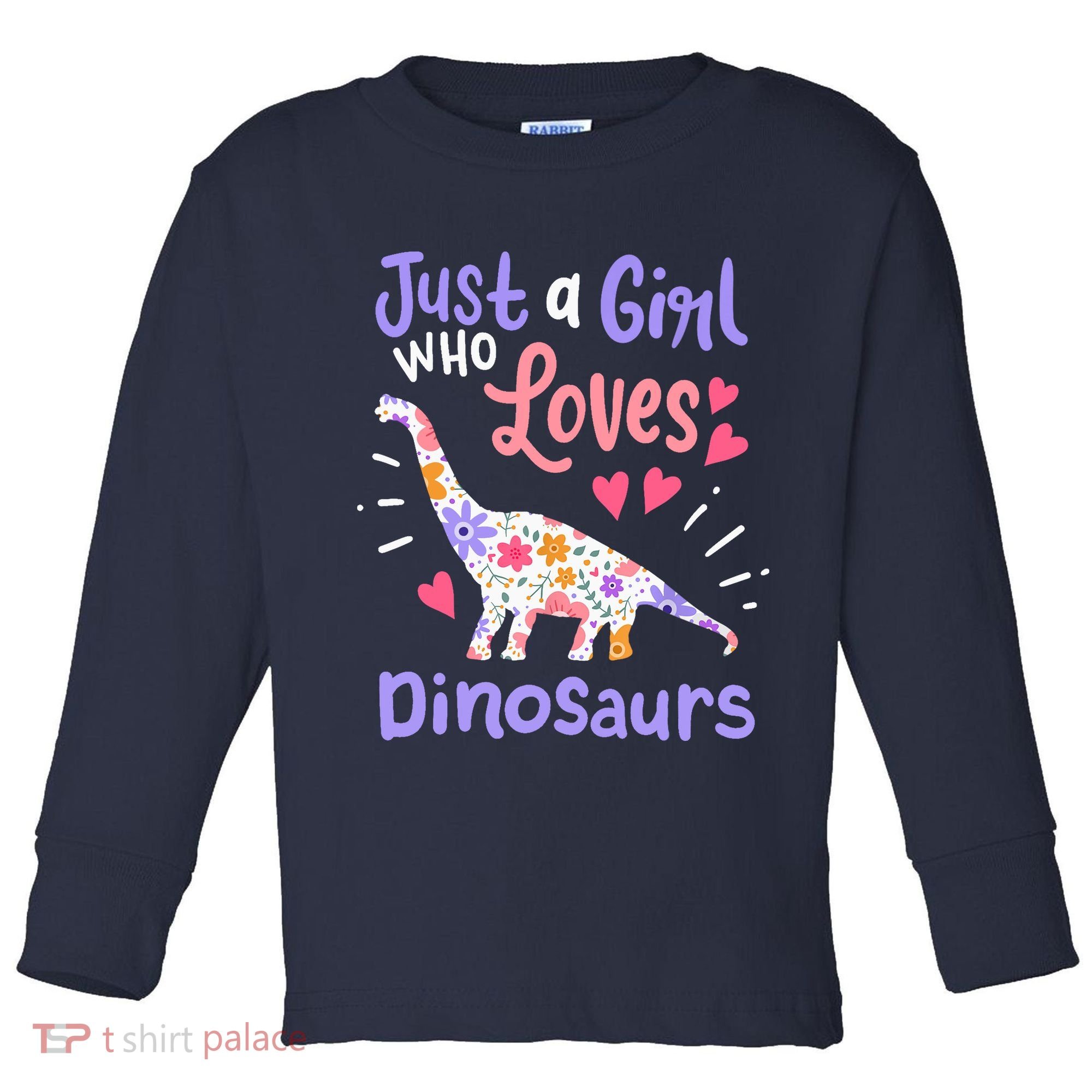 Dinosaur Dino Just a Girl Who Loves Dinosaurs Toddler Long Sleeve Shirt
