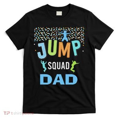 Dad Daddy Jump Squad Birthday Boy Trampoline Jumper Bday T-Shirt